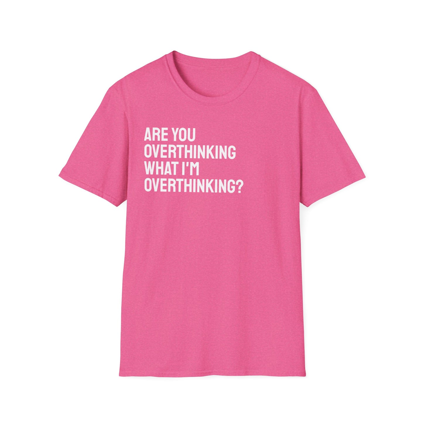 Are You Overthinking What I'm Overthinking? Unisex Tee