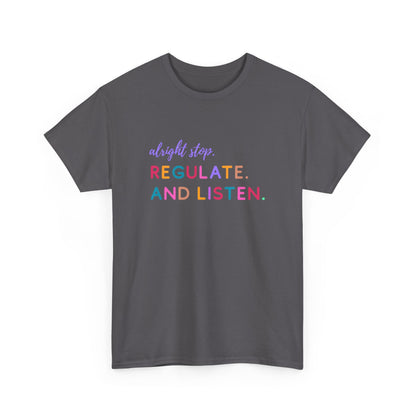 Alright Stop. Regulate And Listen Adult Tee