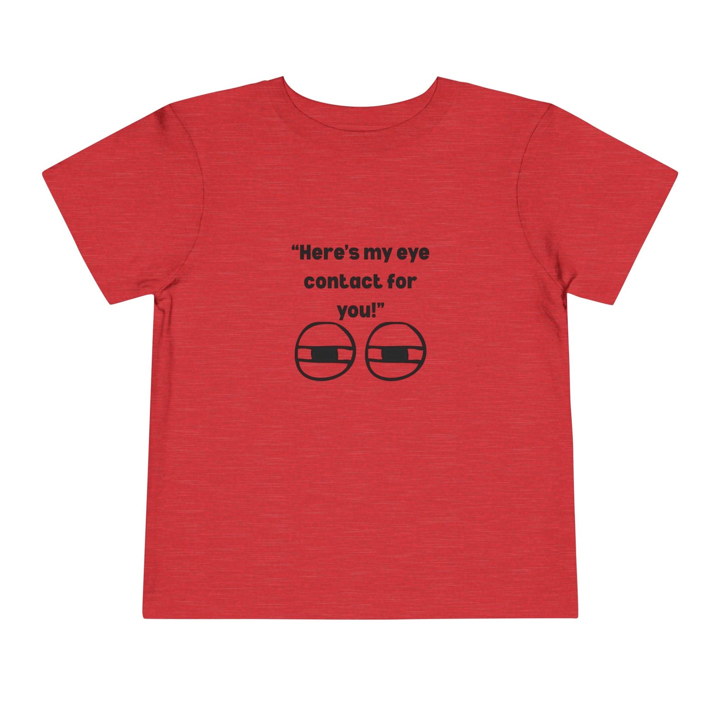 Here's My Eye Contact for You! Kids T-Shirt