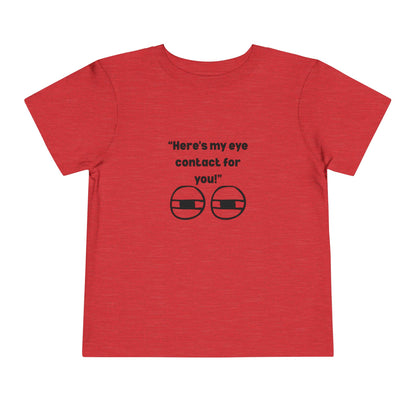 Here's My Eye Contact for You! Kids T-Shirt