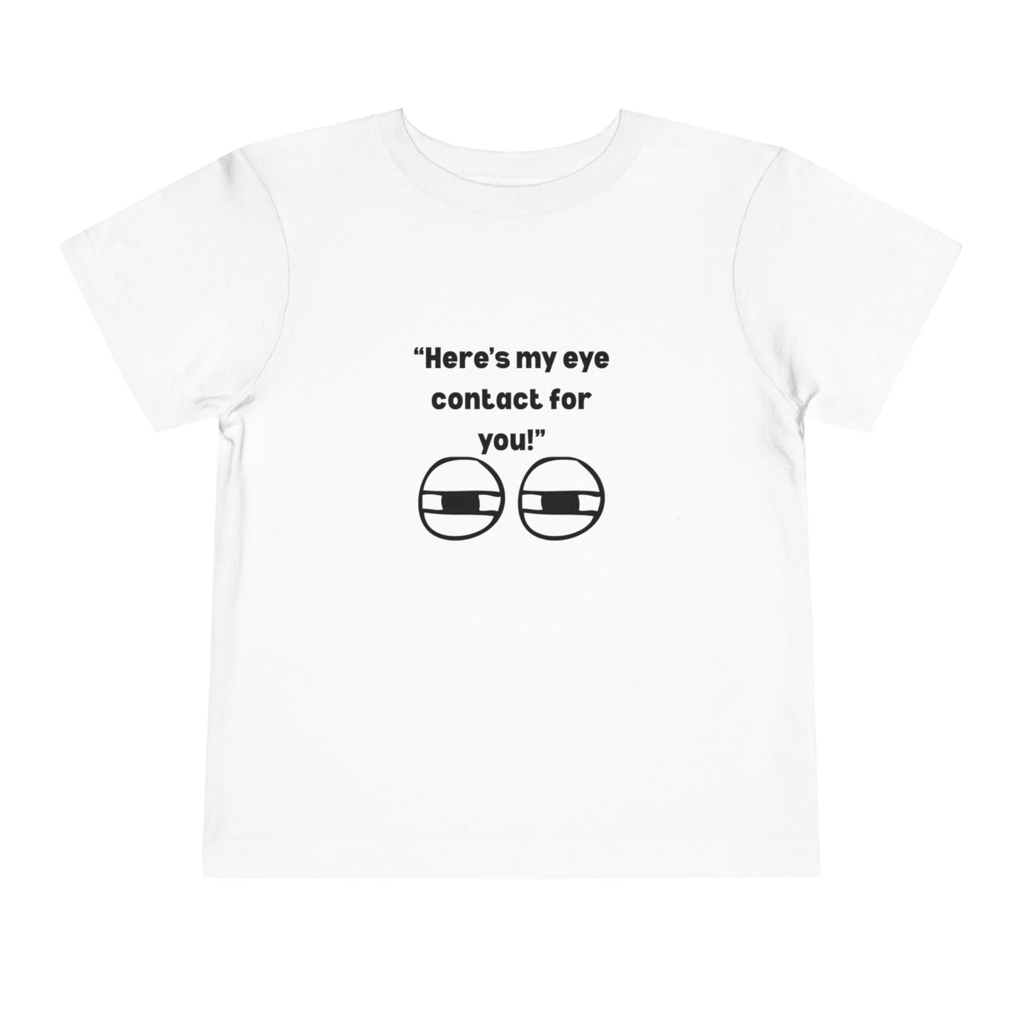Here's My Eye Contact for You! Kids T-Shirt