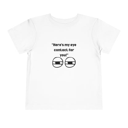 Here's My Eye Contact for You! Kids T-Shirt