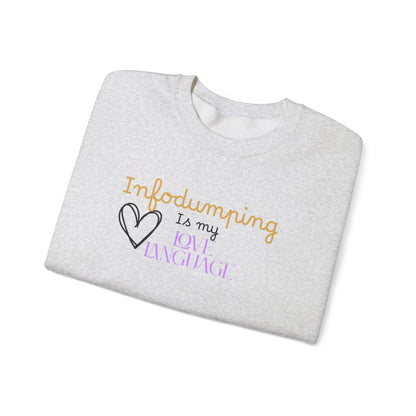 Infodumping Is My Love Language Sweatshirt