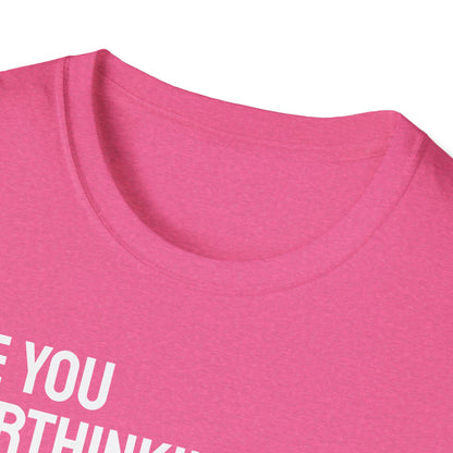 Are You Overthinking What I'm Overthinking? Unisex Tee