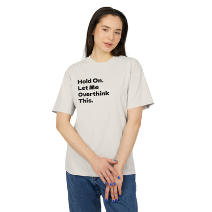 Hold On. Let Me Overthink This Adult Tee