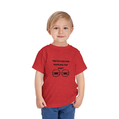 Here's My Eye Contact for You! Kids T-Shirt