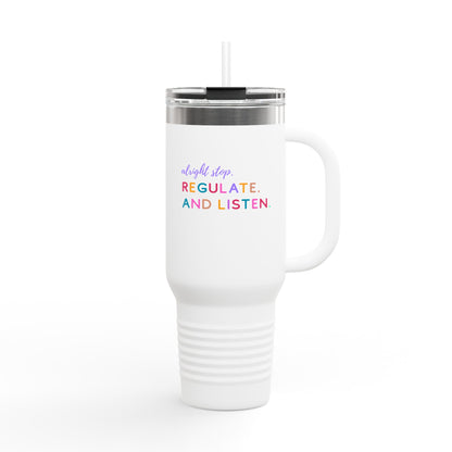 Alright Stop. Regulate And Listen Insulated Travel Mug, 40oz