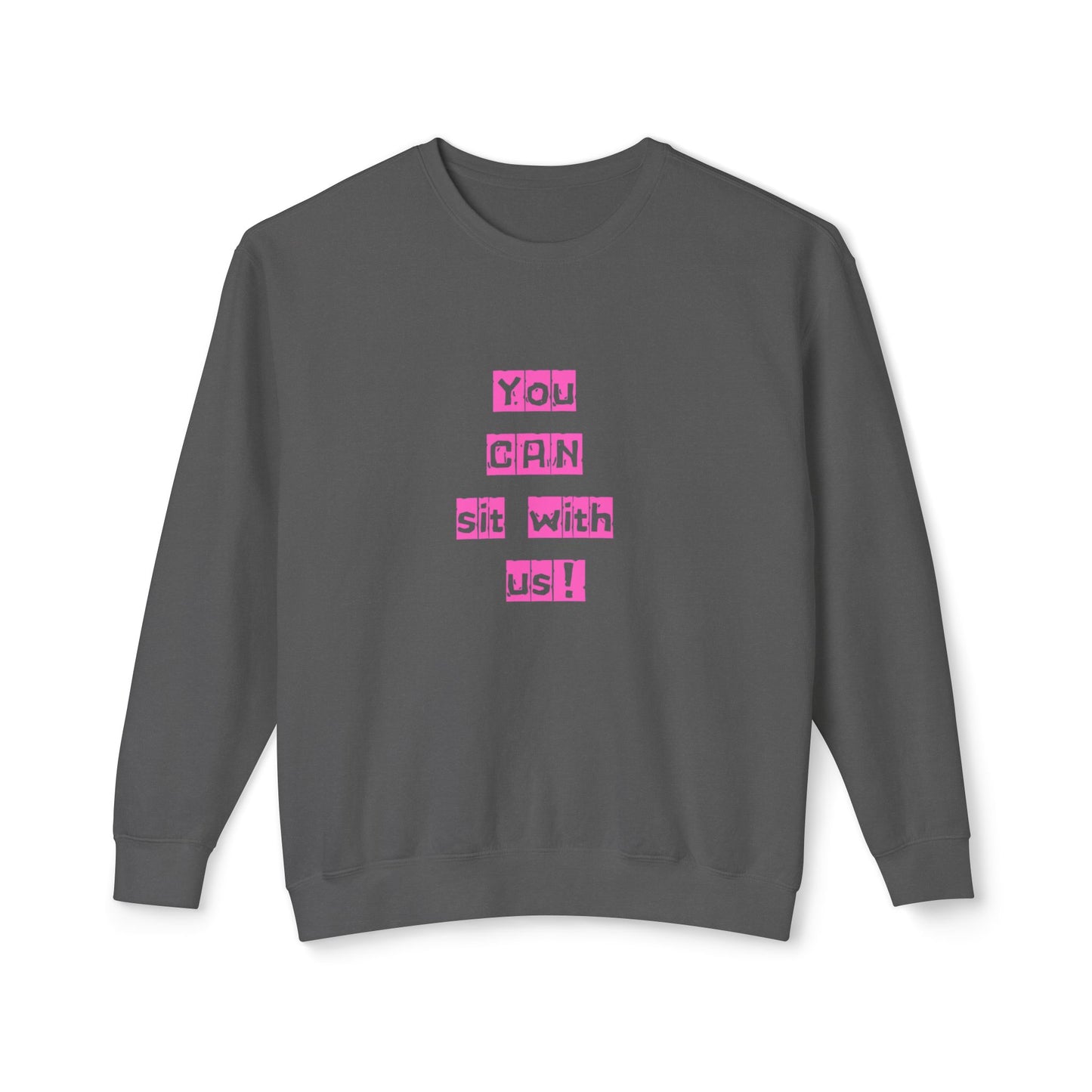 You CAN sit with us! Crewneck Sweatshirt