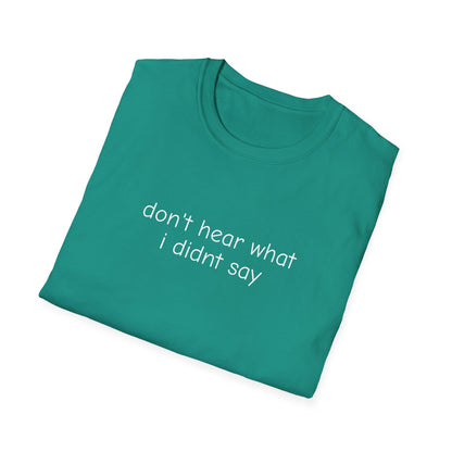 Don't Hear What I Didn't Say Adult Unisex Tee | Autism Acceptance