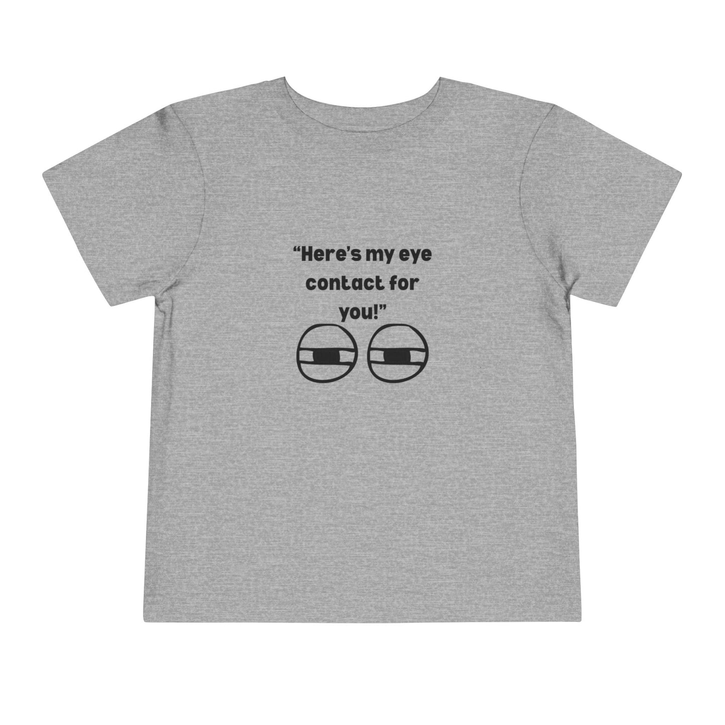 Here's My Eye Contact for You! Kids T-Shirt