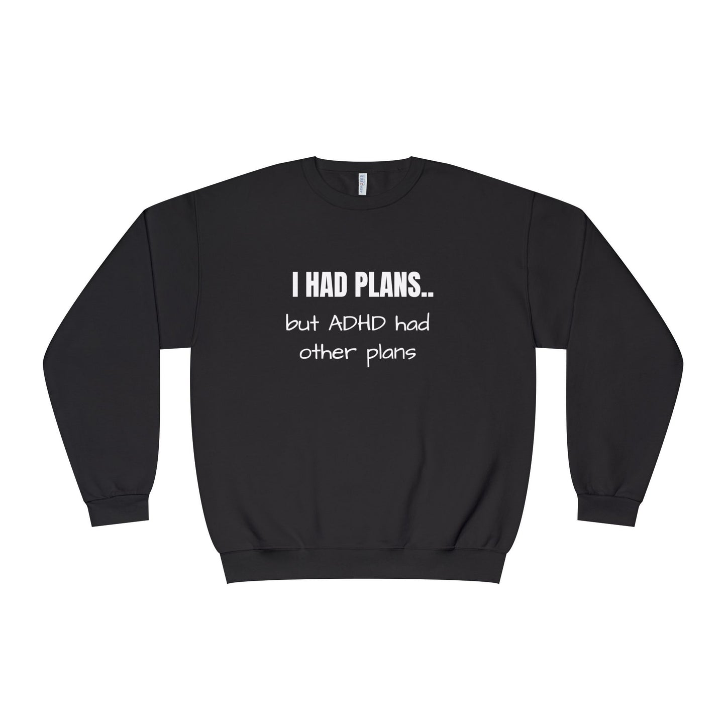 I Had Plans... but ADHD Had Other Plans Unisex Crewneck Sweater