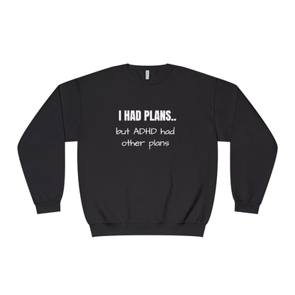 I Had Plans... but ADHD Had Other Plans Unisex Crewneck Sweater