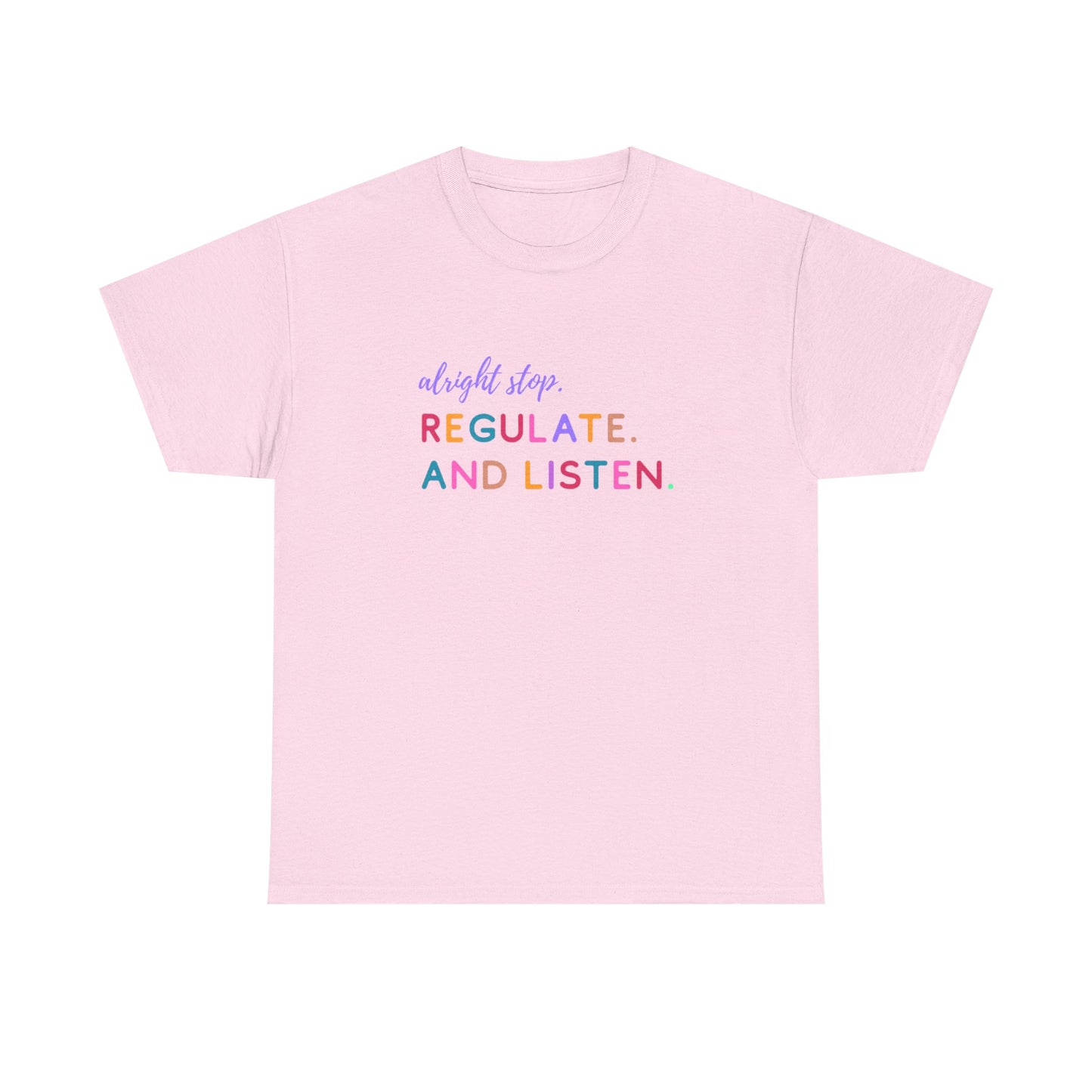 Alright Stop. Regulate And Listen Adult Tee