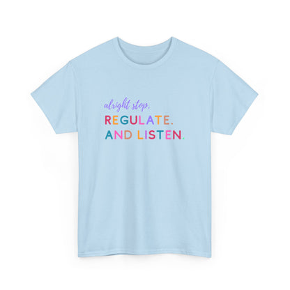 Alright Stop. Regulate And Listen Adult Tee