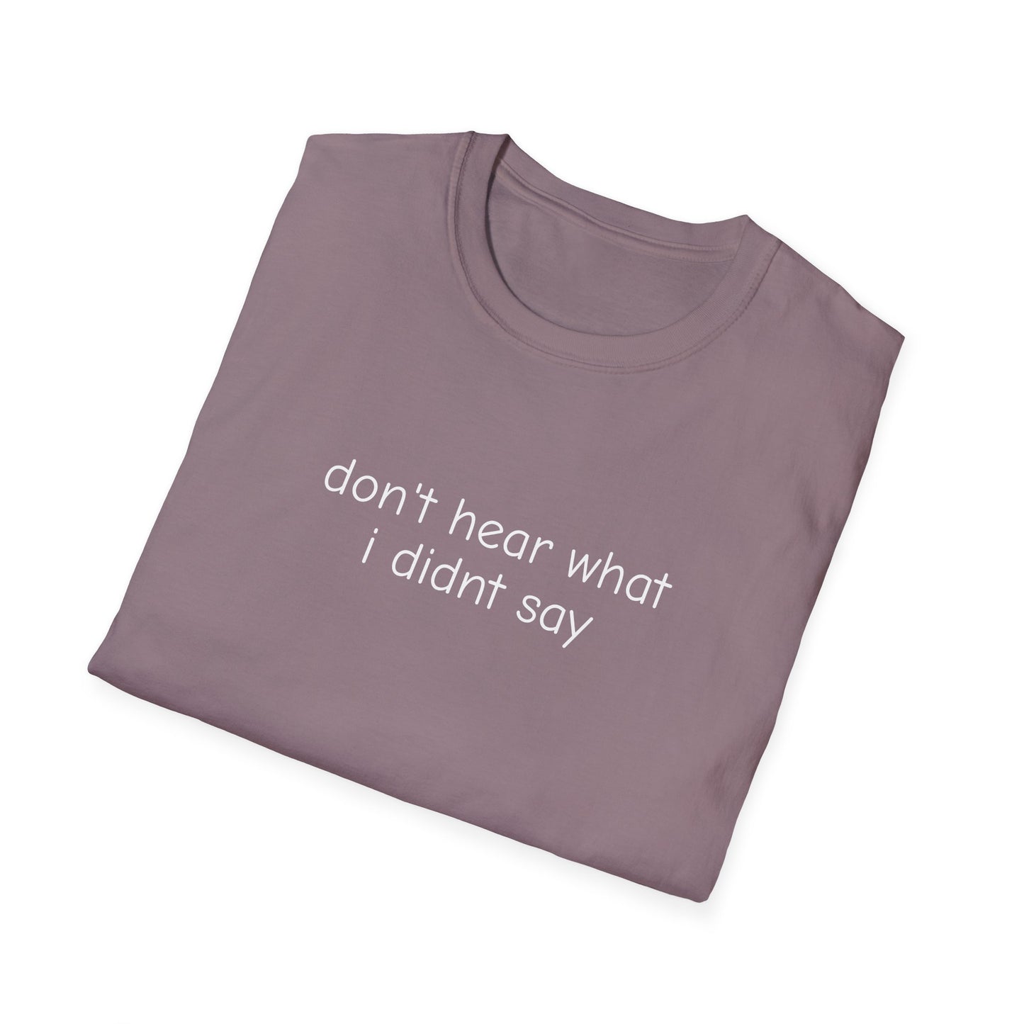 Don't Hear What I Didn't Say Adult Unisex Tee | Autism Acceptance