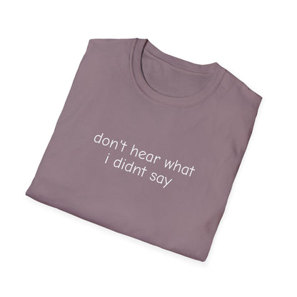 Don't Hear What I Didn't Say Adult Unisex Tee | Autism Acceptance