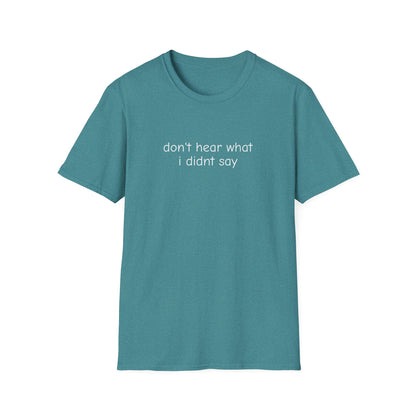 Don't Hear What I Didn't Say Adult Unisex Tee | Autism Acceptance