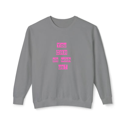 You CAN sit with us! Crewneck Sweatshirt