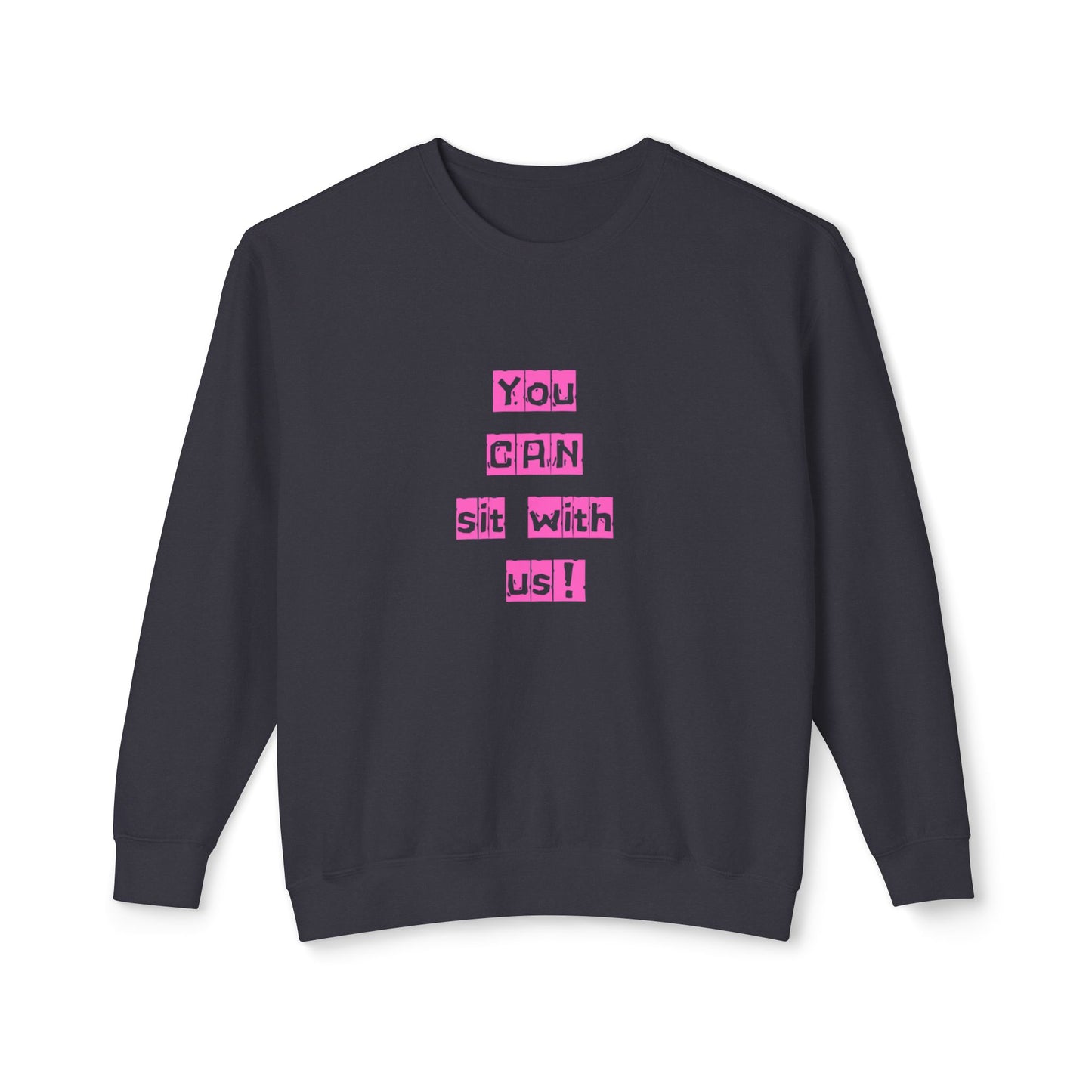 You CAN sit with us! Crewneck Sweatshirt