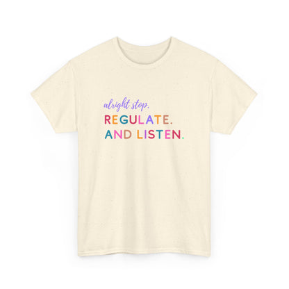 Alright Stop. Regulate And Listen Adult Tee