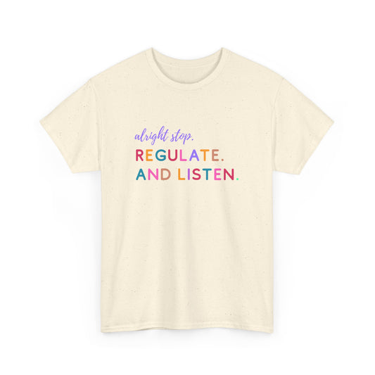 Alright Stop. Regulate And Listen Adult Tee
