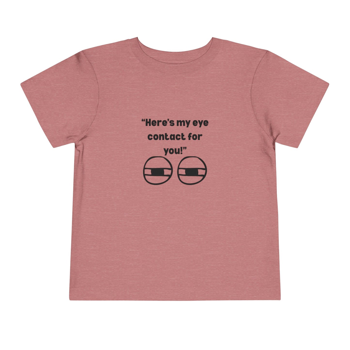 Here's My Eye Contact for You! Kids T-Shirt