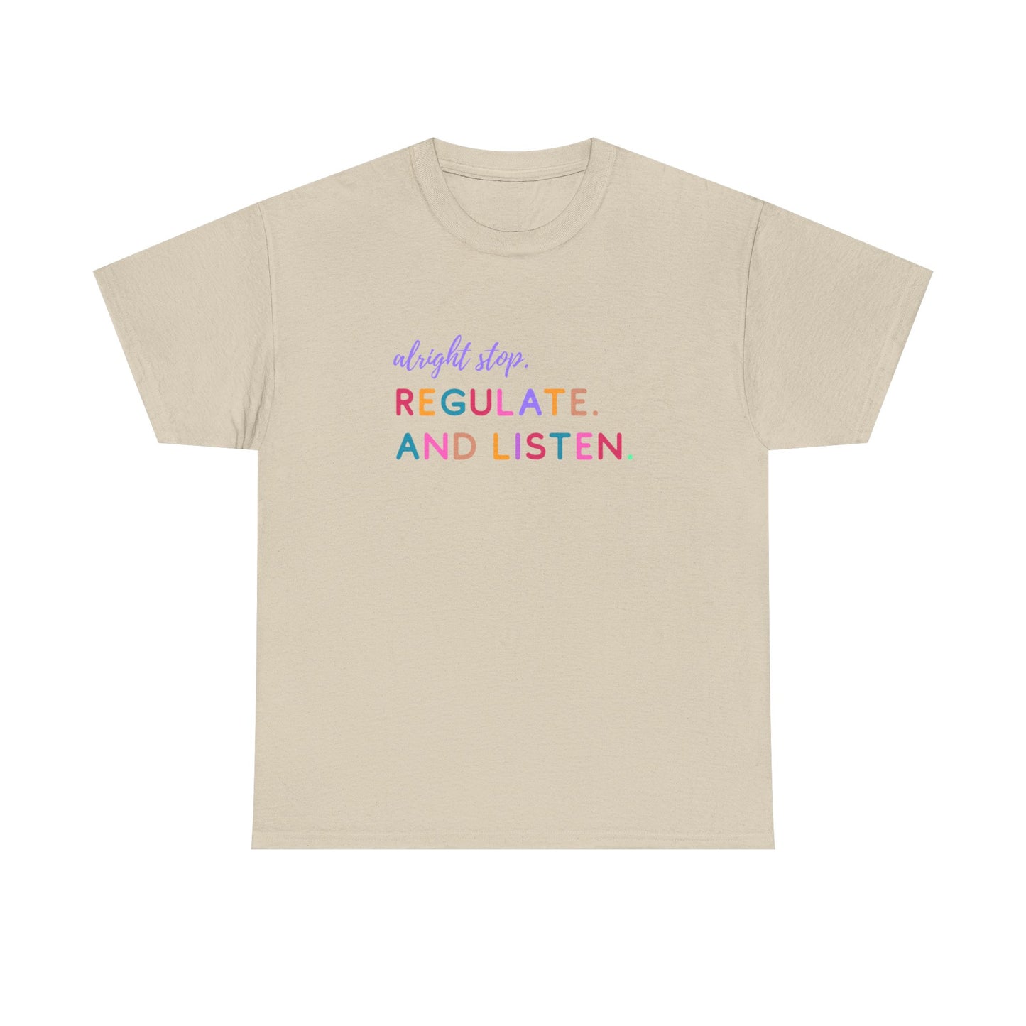 Alright Stop. Regulate And Listen Adult Tee