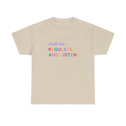 Alright Stop. Regulate And Listen Adult Tee