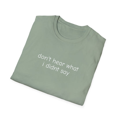 Don't Hear What I Didn't Say Adult Unisex Tee | Autism Acceptance