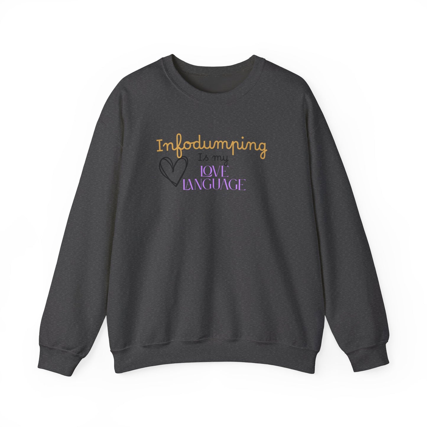 Infodumping Is My Love Language Sweatshirt
