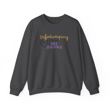 Infodumping Is My Love Language Sweatshirt