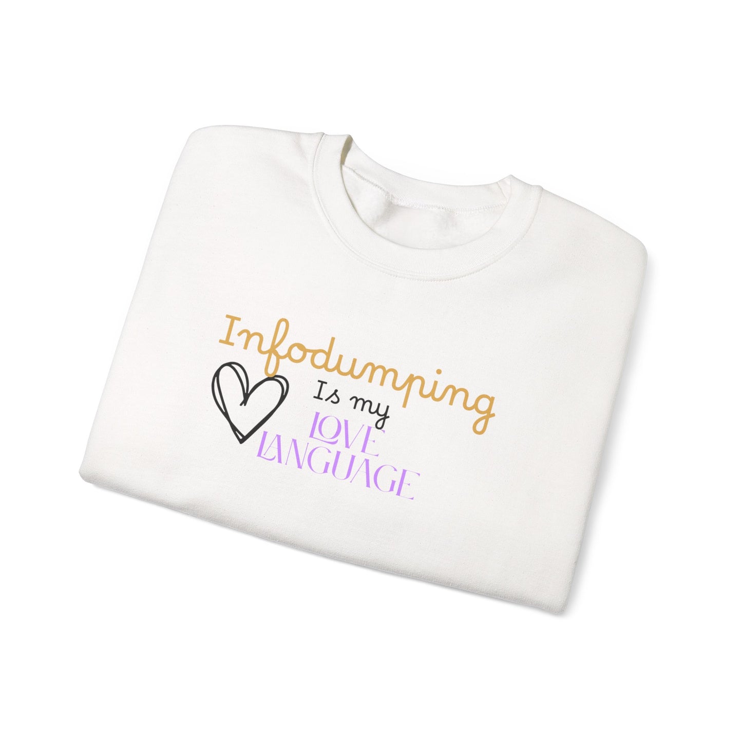 Infodumping Is My Love Language Sweatshirt