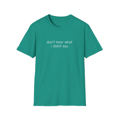 Don't Hear What I Didn't Say Adult Unisex Tee | Autism Acceptance