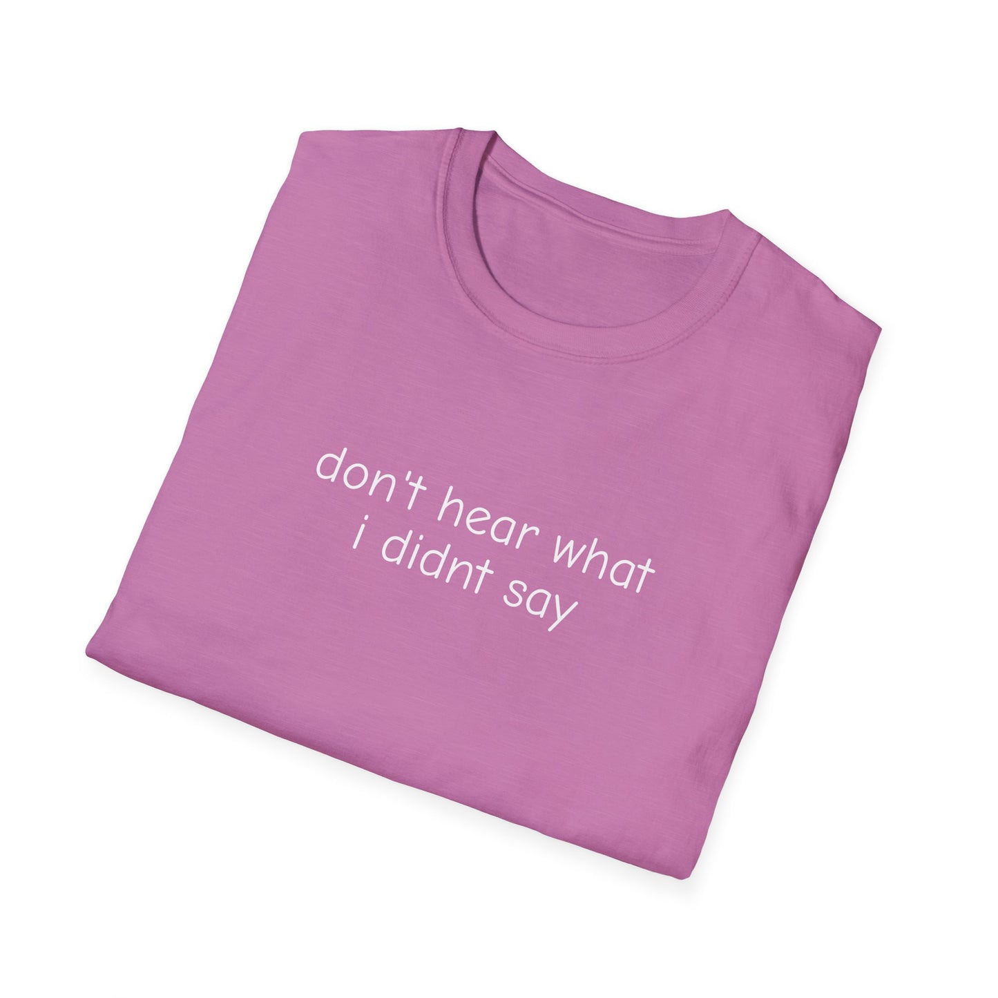 Don't Hear What I Didn't Say Adult Unisex Tee | Autism Acceptance