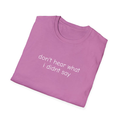 Don't Hear What I Didn't Say Adult Unisex Tee | Autism Acceptance