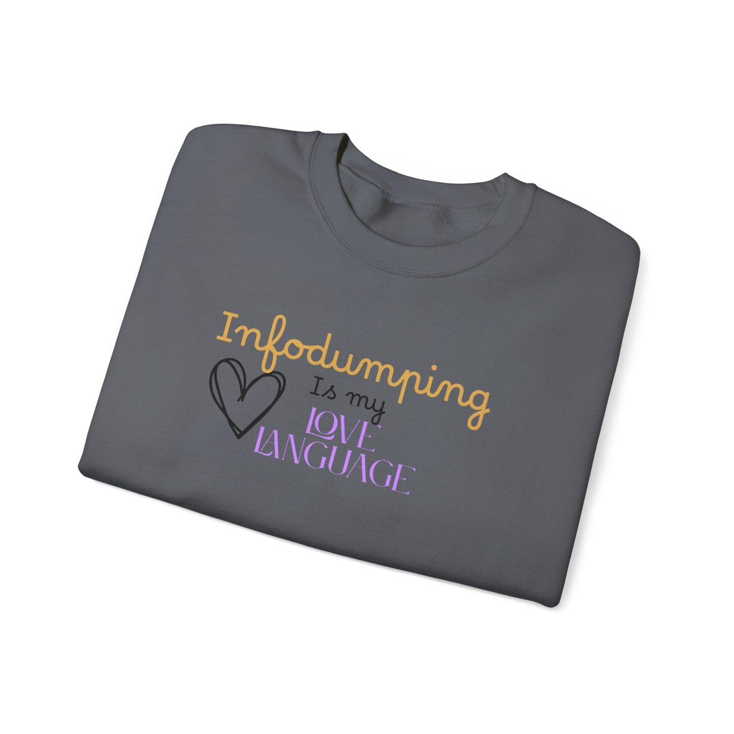 Infodumping Is My Love Language Sweatshirt