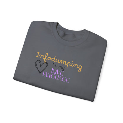 Infodumping Is My Love Language Sweatshirt