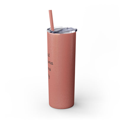 At Least My Trauma Made Me Funny Skinny Tumbler 20oz