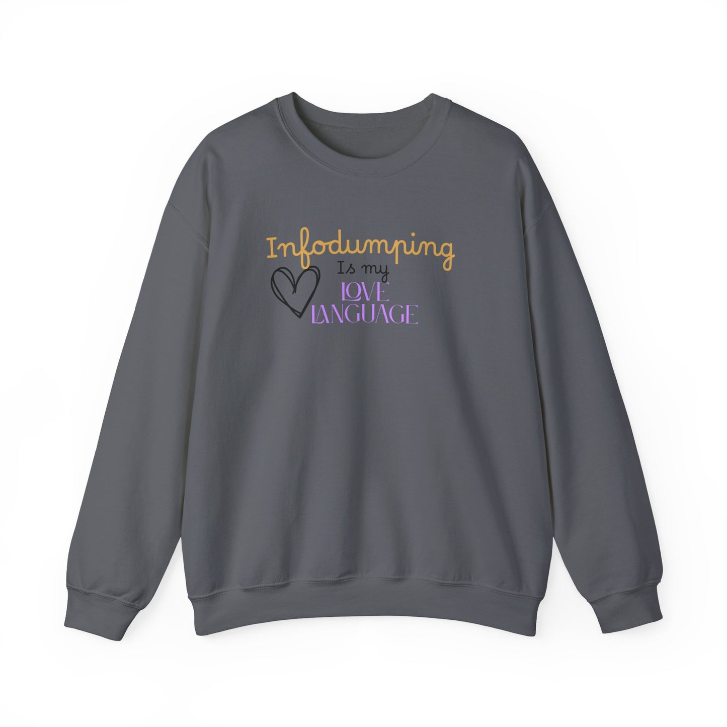 Infodumping Is My Love Language Sweatshirt