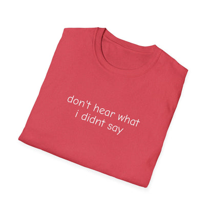 Don't Hear What I Didn't Say Adult Unisex Tee | Autism Acceptance