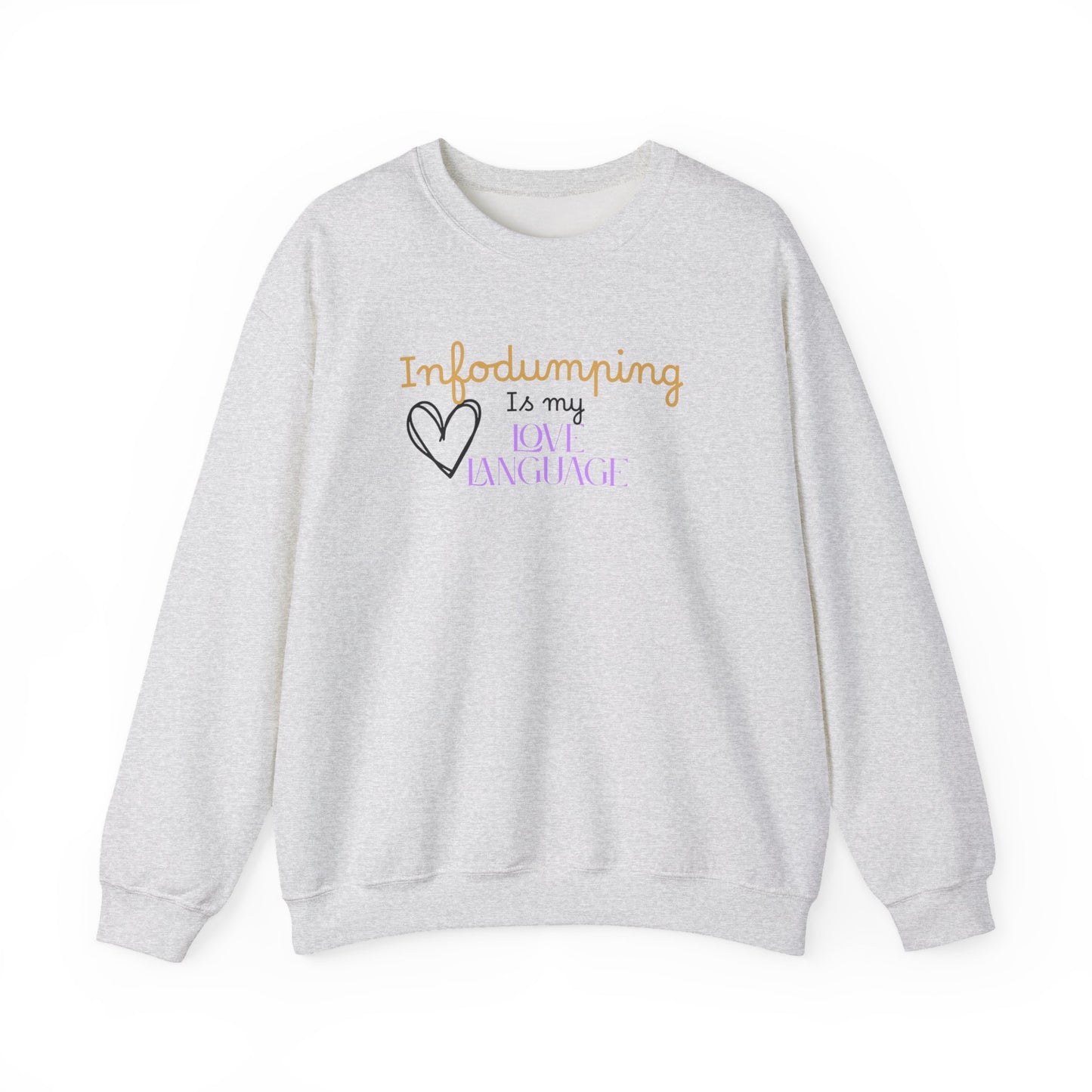 Infodumping Is My Love Language Sweatshirt