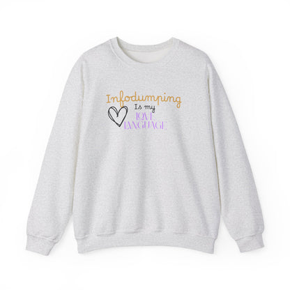 Infodumping Is My Love Language Sweatshirt