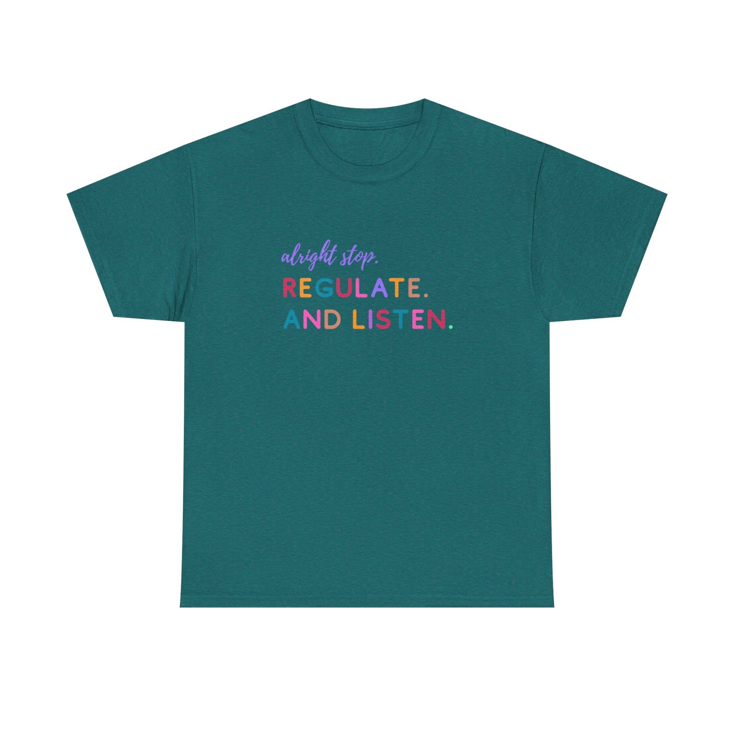 Alright Stop. Regulate And Listen Adult Tee