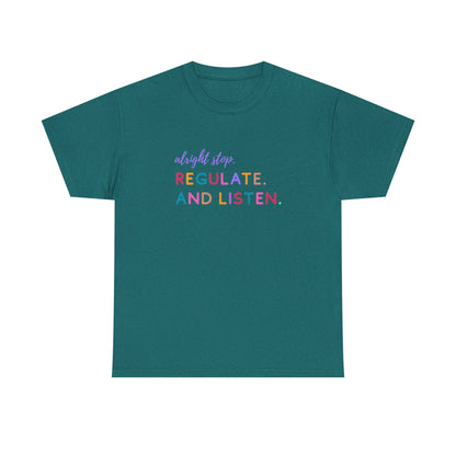 Alright Stop. Regulate And Listen Adult Tee