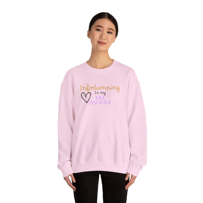 Infodumping Is My Love Language Sweatshirt