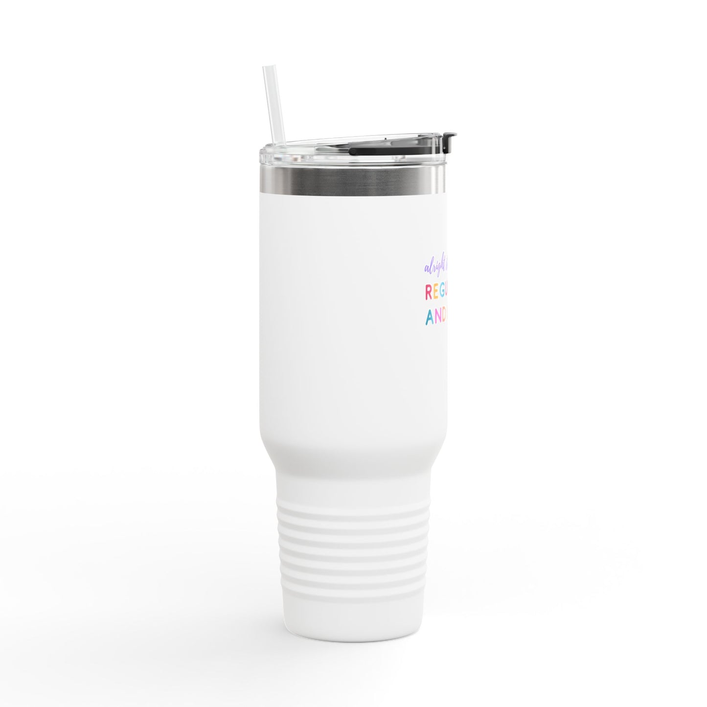 Alright Stop. Regulate And Listen Insulated Travel Mug, 40oz