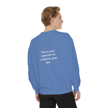 Breathe. (Front) This is Your Reminder to Unclench Your Jaw (Back) Unisex Sweatshirt
