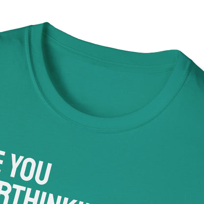 Are You Overthinking What I'm Overthinking? Unisex Tee