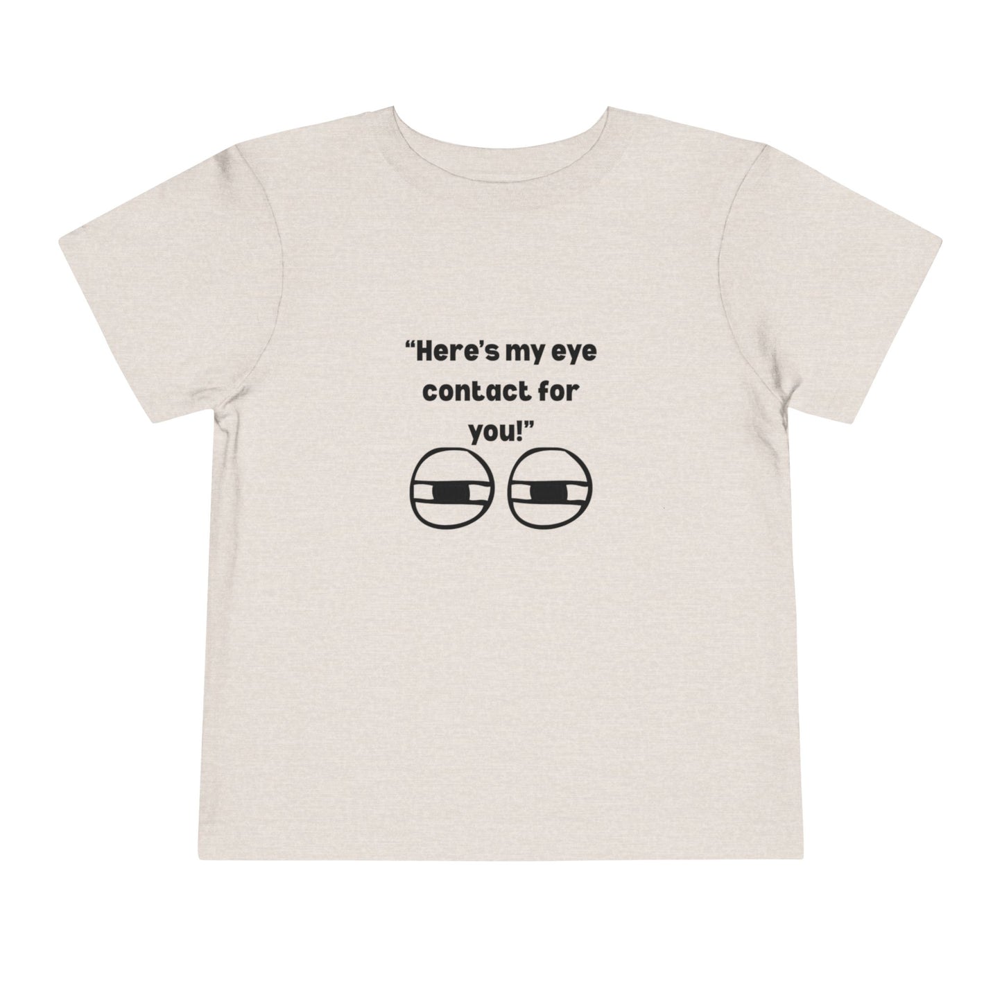 Here's My Eye Contact for You! Kids T-Shirt
