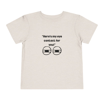 Here's My Eye Contact for You! Kids T-Shirt